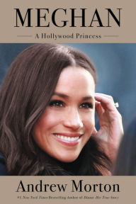 Title: Meghan: A Hollywood Princess, Author: Andrew Morton