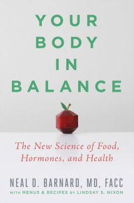 Free ebook for iphone download Your Body in Balance: The New Science of Food, Hormones, and Health in English by Neal D Barnard MD, FACC 9781538747421 ePub