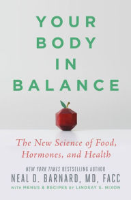 Title: Your Body in Balance: The New Science of Food, Hormones, and Health, Author: Neal D Barnard