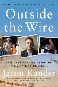 Title: Outside the Wire: Ten Lessons I've Learned in Everyday Courage, Author: Jason Kander