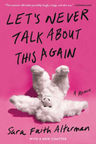 Rapidshare textbooks download Let's Never Talk About This Again: A Memoir by Sara Faith Alterman 9781538748671