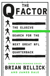 Free download it books pdf format The Q Factor: The Elusive Search for the Next Great NFL Quarterback by Brian Billick, James Dale (English Edition) 9781538749920 ePub DJVU iBook