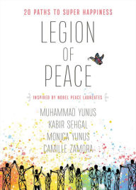 Title: Legion of Peace: 20 Paths to Super Happiness, Author: Muhammad Yunus