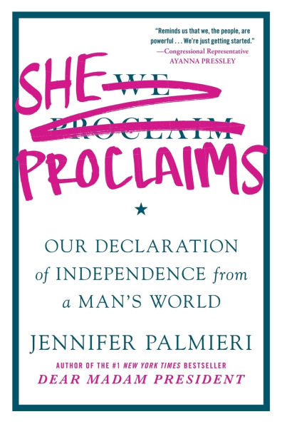 She Proclaims: Our Declaration of Independence from a Man's World