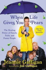 Download new books free When Life Gives You Pears: The Healing Power of Family, Faith, and Funny People 9781538751053 English version 