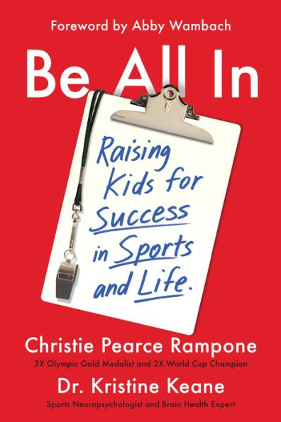 Be All In: Raising Kids for Success in Sports and Life