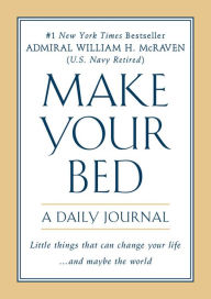Book downloads free mp3 Make Your Bed: A Daily Journal MOBI 9781538751770 by William H. McRaven in English