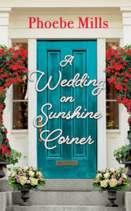 Free download ebook german A Wedding on Sunshine Corner (English literature) by Phoebe Mills DJVU CHM iBook