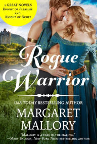 Download google books free pdf Rogue Warrior: 2-in-1 Edition with Knight of Desire and Knight of Pleasure PDB English version 9781538754085 by Margaret Mallory