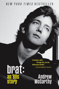 Title: Brat: An '80s Story, Author: Andrew McCarthy