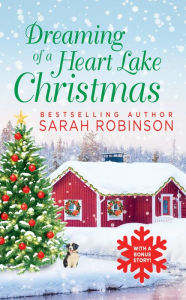 Textbooks pdf format download Dreaming of a Heart Lake Christmas: Includes a Bonus Novella by Melinda Curtis (English literature) by Sarah Robinson, Sarah Robinson
