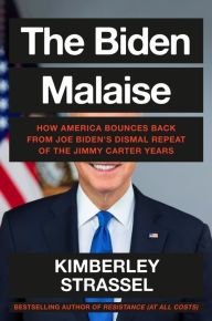 Real book 3 free download The Biden Malaise: How America Bounces Back from Joe Biden's Dismal Repeat of the Jimmy Carter Years 9781538756218 FB2 RTF DJVU by Kimberley Strassel