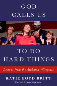 Google books download online God Calls Us to Do Hard Things: Lessons from the Alabama Wiregrass by Katie Britt 9781538756287  (English Edition)