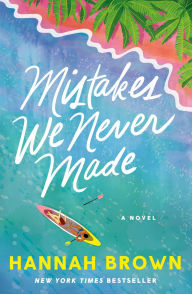 Title: Mistakes We Never Made, Author: Hannah Brown