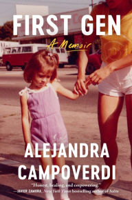 Title: First Gen: A Memoir, Author: Alejandra Campoverdi