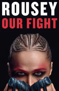 Title: Our Fight: A Memoir, Author: Ronda Rousey