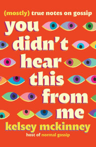You Didn't Hear This From Me: (Mostly) True Notes on Gossip