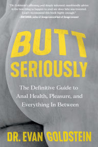 Downloading google books to kindle Butt Seriously: The Definitive Guide to Anal Health, Pleasure, and Everything In Between 9781538757475 in English