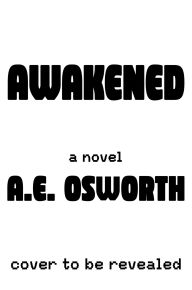 Title: Awakened, Author: A.E. Osworth