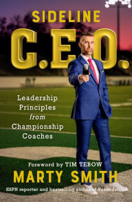 Title: Sideline CEO: Leadership Principles from Championship Coaches, Author: Marty Smith