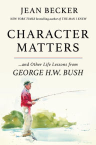 The first 20 hours free ebook download Character Matters: And Other Life Lessons from George H. W. Bush PDB CHM by Jean Becker