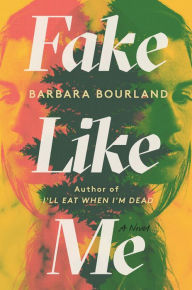 Title: Fake Like Me, Author: Barbara Bourland