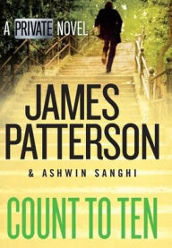 Title: Count to Ten: A Private Novel, Author: James Patterson