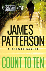 Title: Count to Ten: A Private Novel, Author: James Patterson