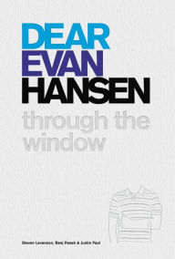 Title: Dear Evan Hansen: Through the Window, Author: Steven Levenson