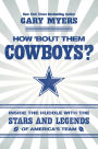 How 'Bout Them Cowboys?: Inside the Huddle with the Stars and Legends of America's Team