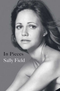 Title: In Pieces, Author: Sally Field