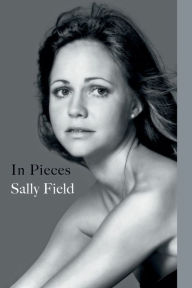 Title: In Pieces, Author: Sally Field