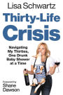 Thirty-Life Crisis: Navigating My Thirties, One Drunk Baby Shower at a Time