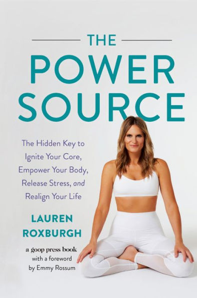 The Power Source: Hidden Key to Ignite Your Core, Empower Body, Release Stress, and Realign Life