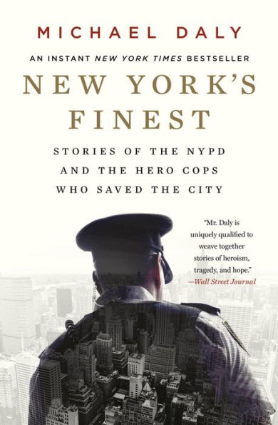 New York's Finest: Stories of the NYPD and the Hero Cops Who Saved the City