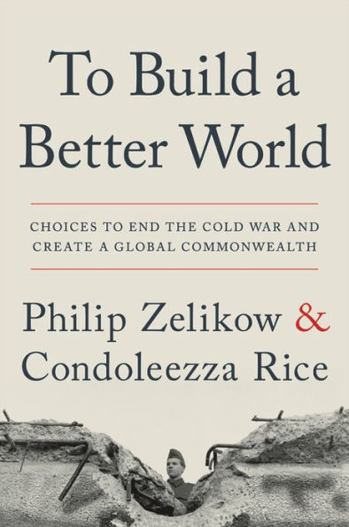 To Build a Better World: Choices to End the Cold War and Create a Global Commonwealth