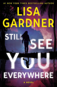 Title: Still See You Everywhere, Author: Lisa Gardner