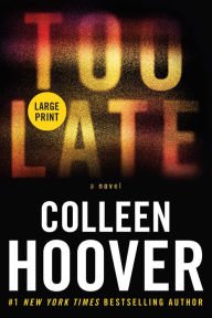 Title: Too Late: Definitive Edition, Author: Colleen Hoover