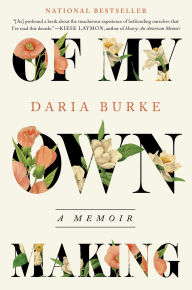 Title: Of My Own Making: A Memoir, Author: Daria Burke