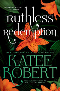 New release ebook Ruthless Redemption (previously published as The Bastard's Bargain) by Katee Robert