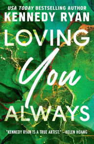 Title: Loving You Always, Author: Kennedy Ryan