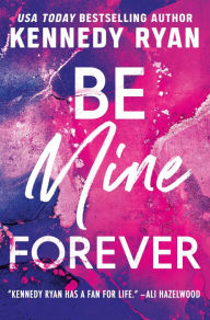 Free download of audio books Be Mine Forever iBook RTF (English Edition) by Kennedy Ryan 9781538766927