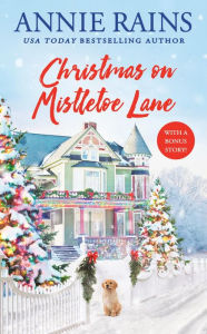 Title: Christmas on Mistletoe Lane: With a Bonus Story!, Author: Annie Rains