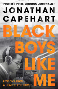 Title: Black Boys Like Me: A Memoir, Author: Jonathan Capehart