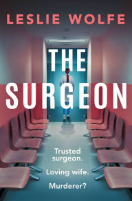 Free download of books for android The Surgeon English version 9781538767375 by Leslie Wolfe