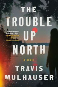 Free ebooks downloads for mp3 The Trouble Up North  9781538767986 English version