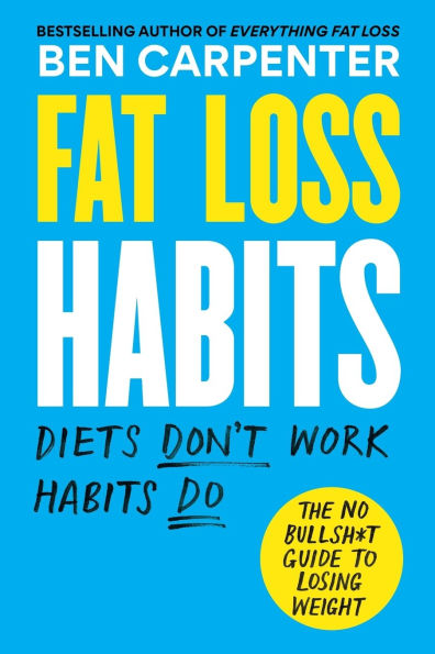 Fat Loss Habits: The No Bullsh*t Guide to Losing Weight