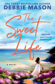 Title: The Sweet Life, Author: Debbie Mason