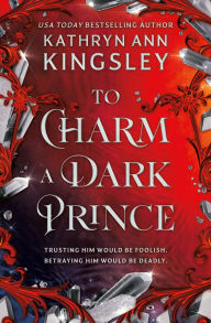 Title: To Charm a Dark Prince, Author: Kathryn Ann Kingsley