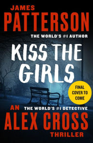 Title: Kiss the Girls, Author: James Patterson